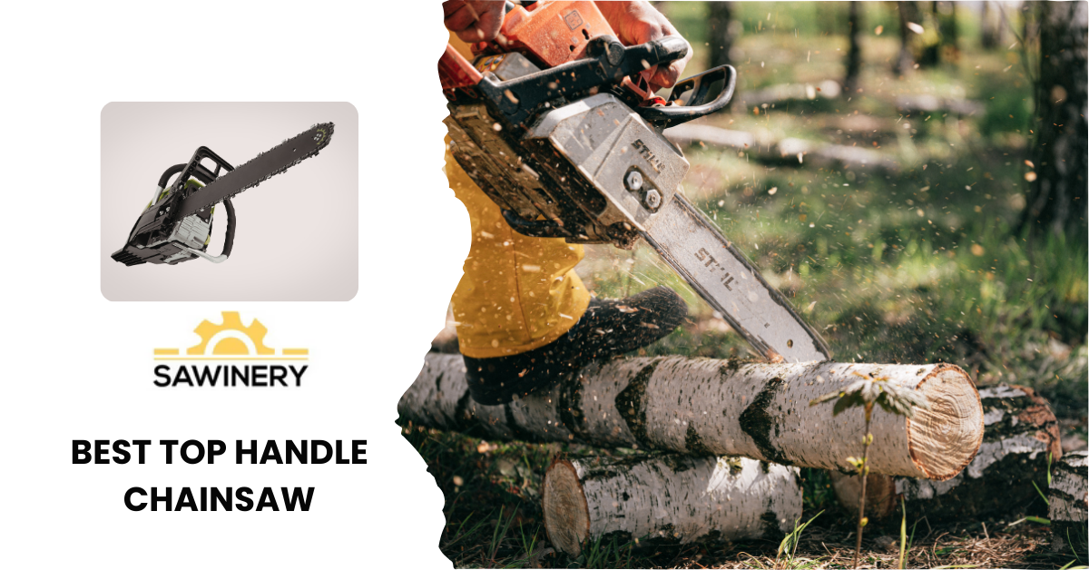Best Top Handle Chainsaw in 2025 – Sawinery