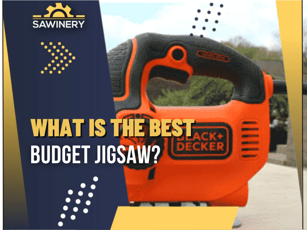 what-is-the-best-budget-jigsaw