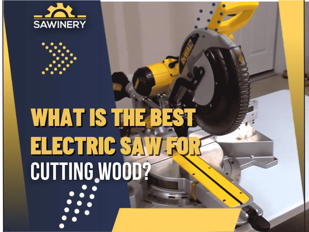 what-is-the-best-electric-saw-for-cutting-wood