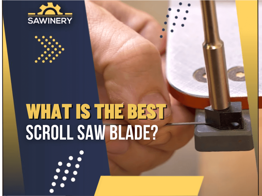 what-is-the-best-scroll-saw-blade