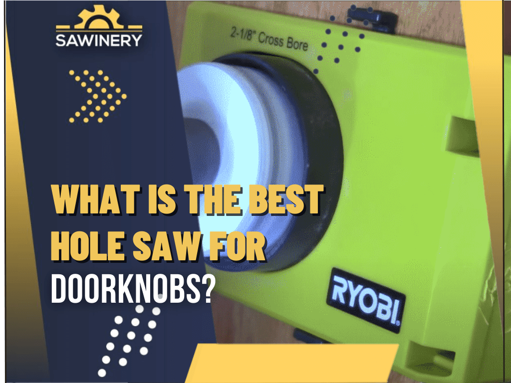 what-is-the-best-hole-saw-for-doorknobs
