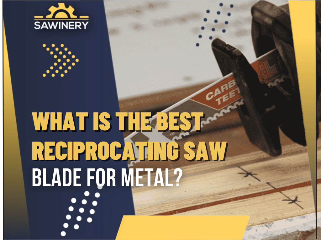 what-is-the-best-reciprocating-saw-blade-for-metal