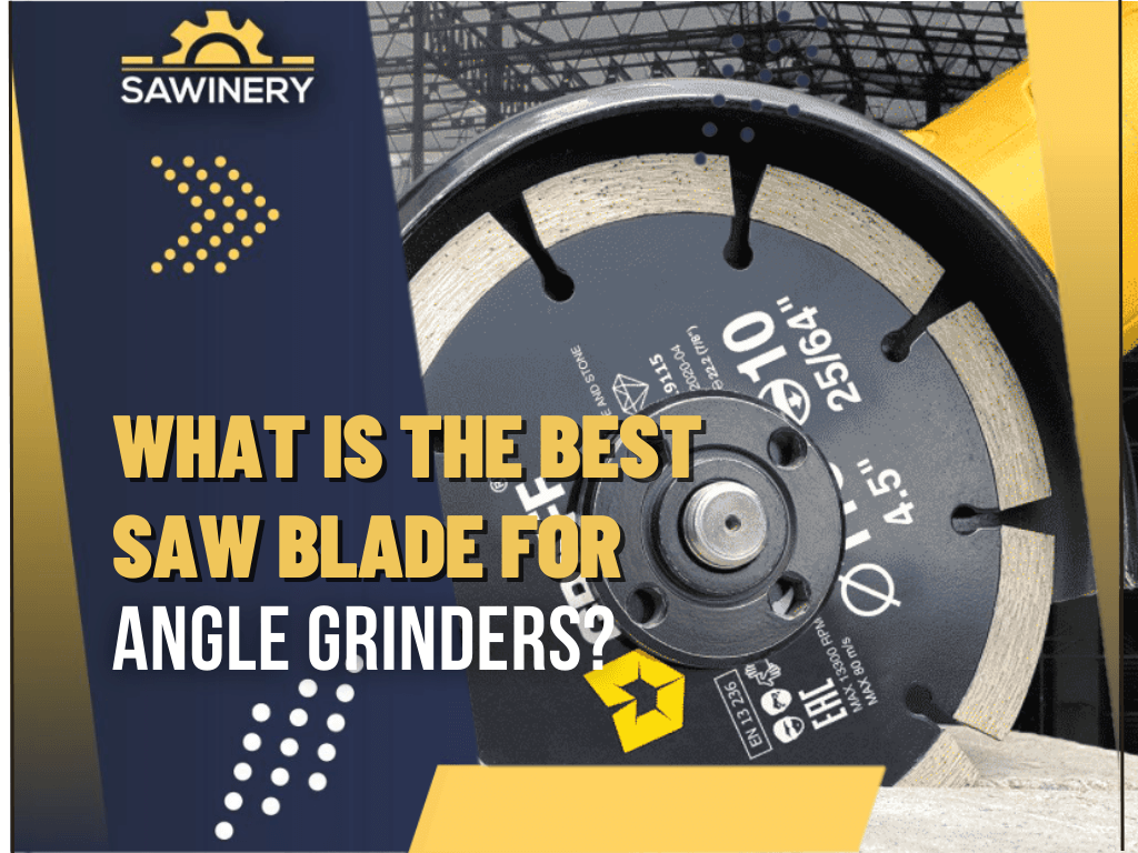 what-is-the-best-saw-blade-for-angle-grinders