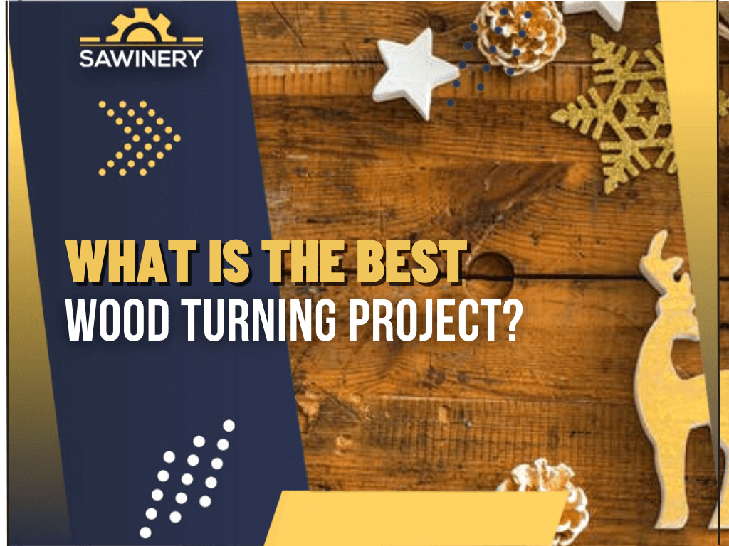what-is-the-best-wood-turning-project