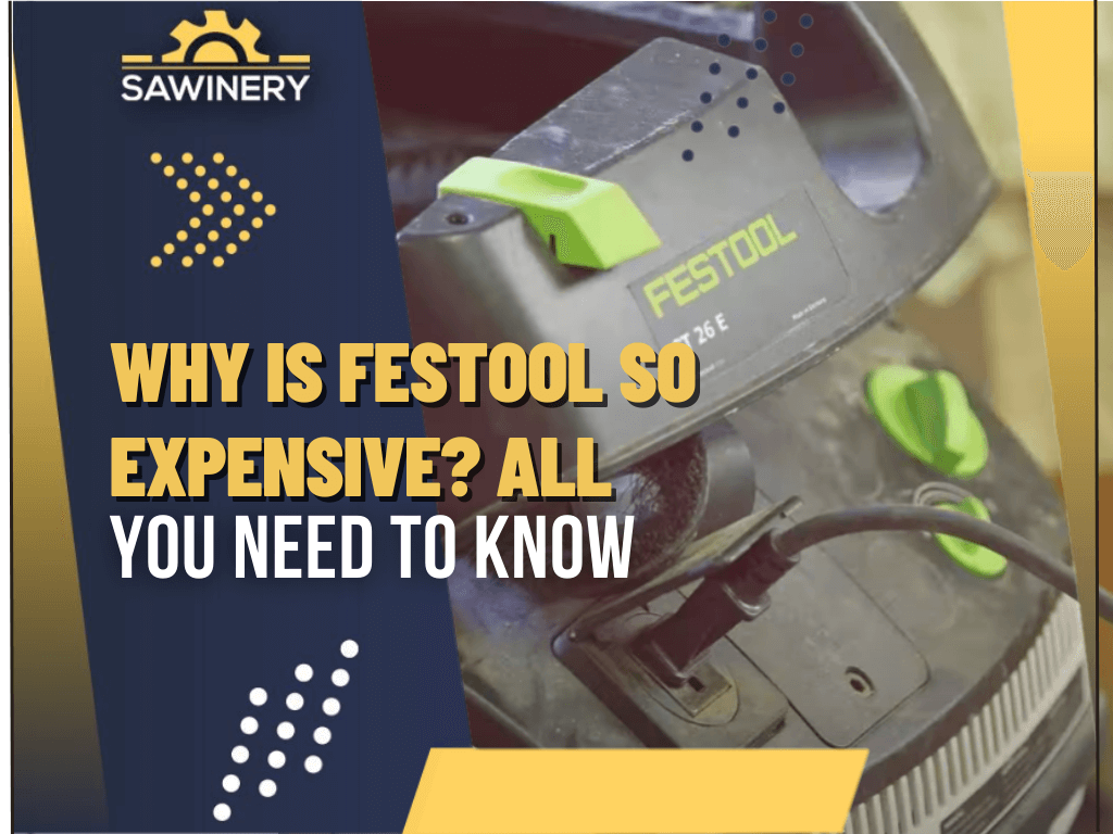 why-is-festool-so-expensive-all-you-need-to-know