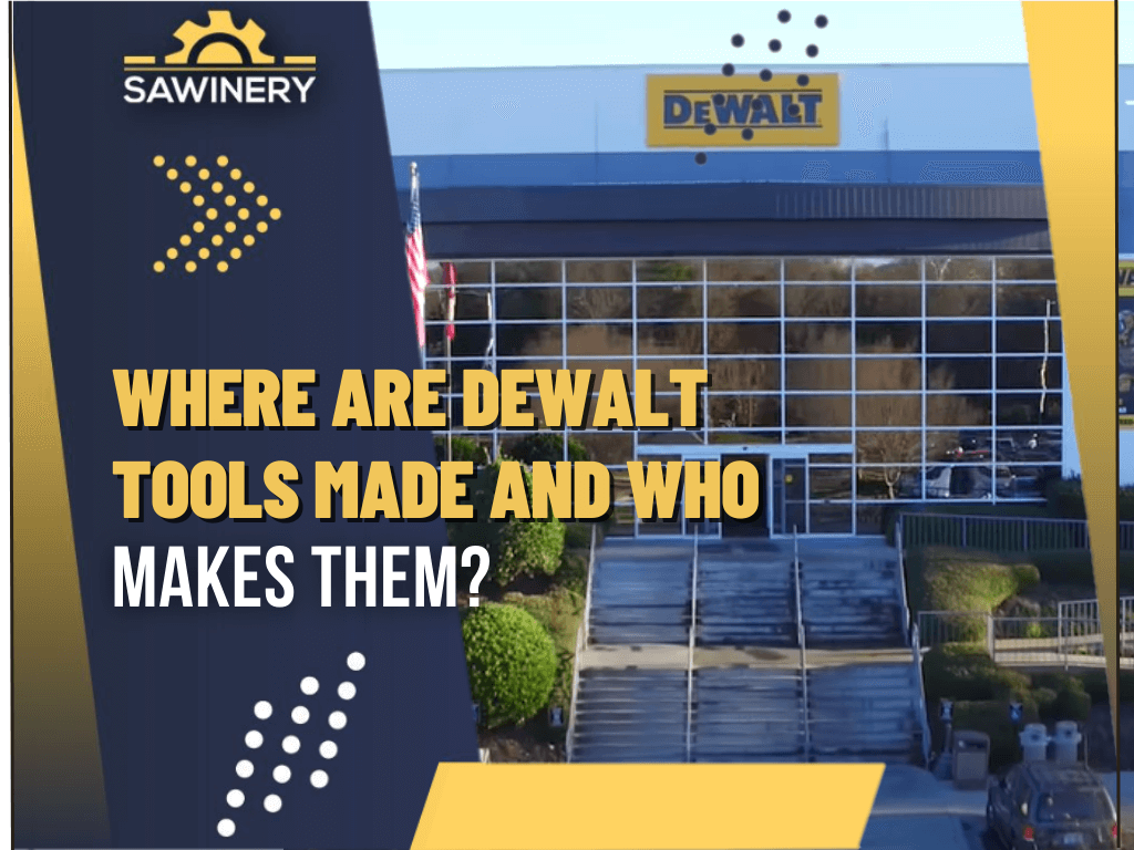 where-are-dewalt-tools-made-and-who-makes-them