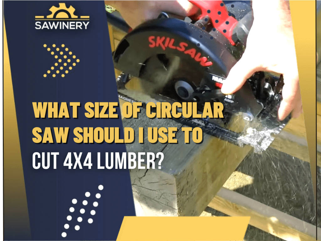 what-size-of-circular-saw-should-i-use-to-cut-4x4-lumber