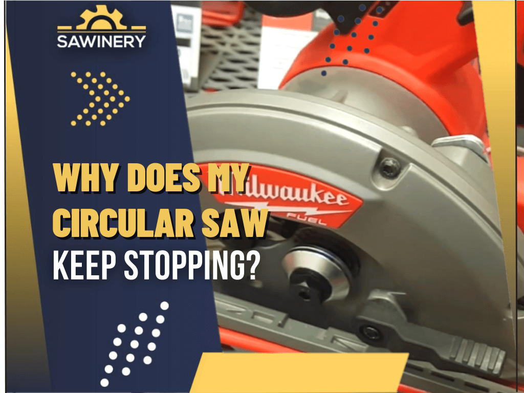 why is my circular saw stopping?