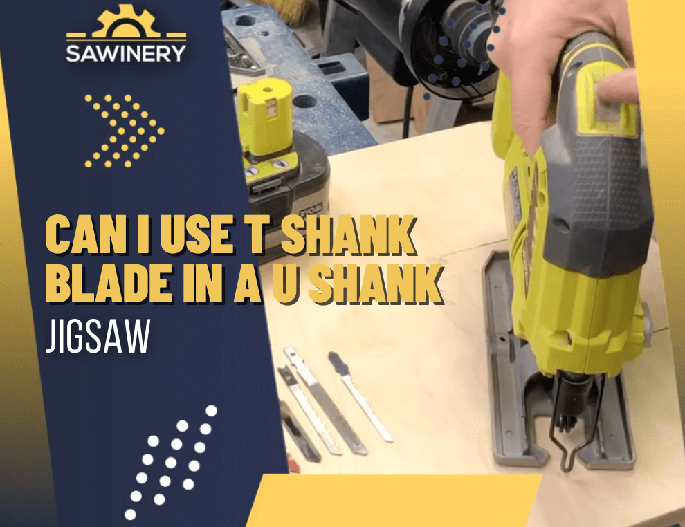 can i use t shank blade in a u shank jigsaw Featured Image