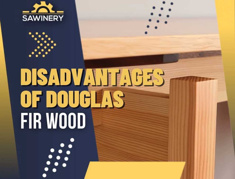 disadvantages of douglas fir wood