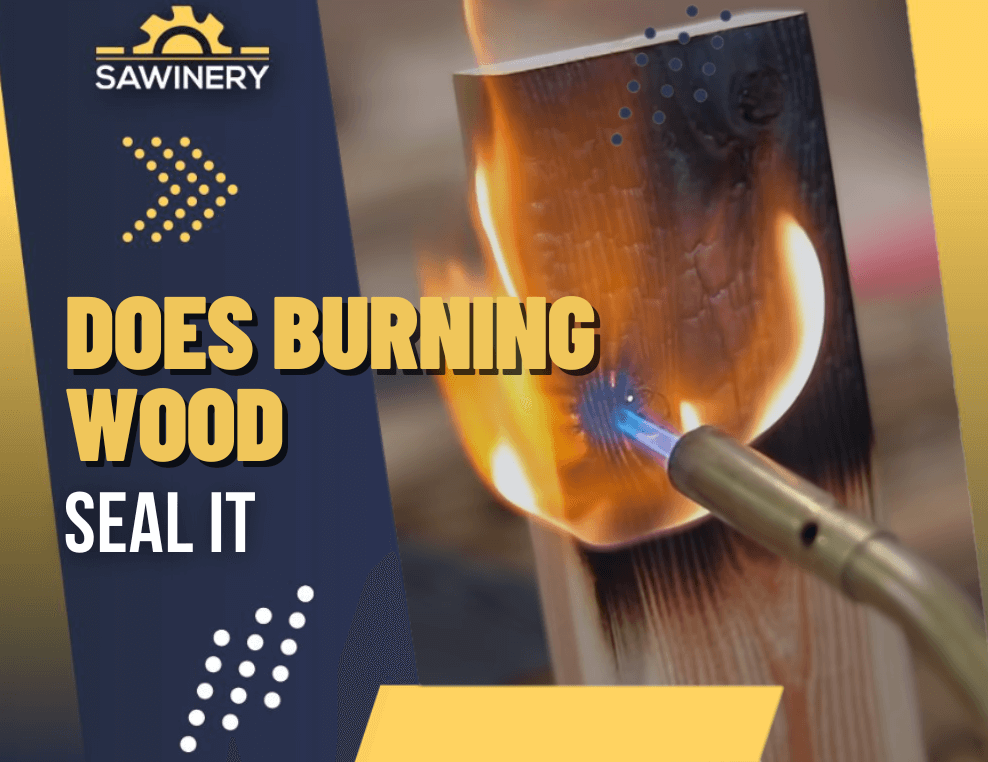 does burning wood seal it Featured Image