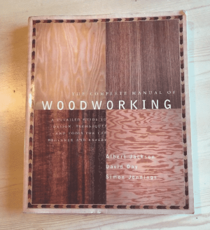 THE COMPLETE MANUAL OF WOODWORKING A DETAILED GUIDE TO DESIGN, TECHNIQUES, AND TOOLS